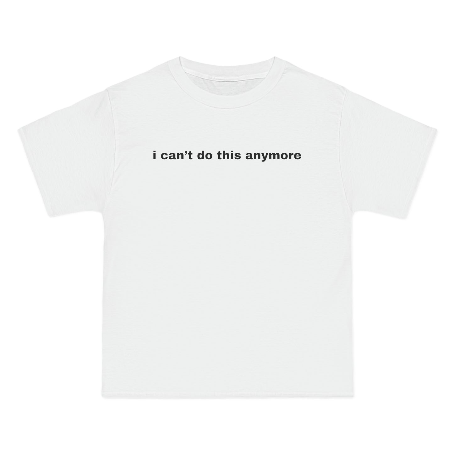 i can't do this anymore Tee