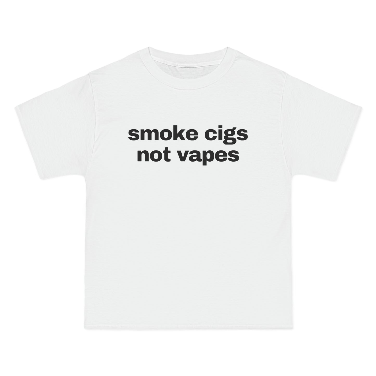 smoke cigs not vapes Tee