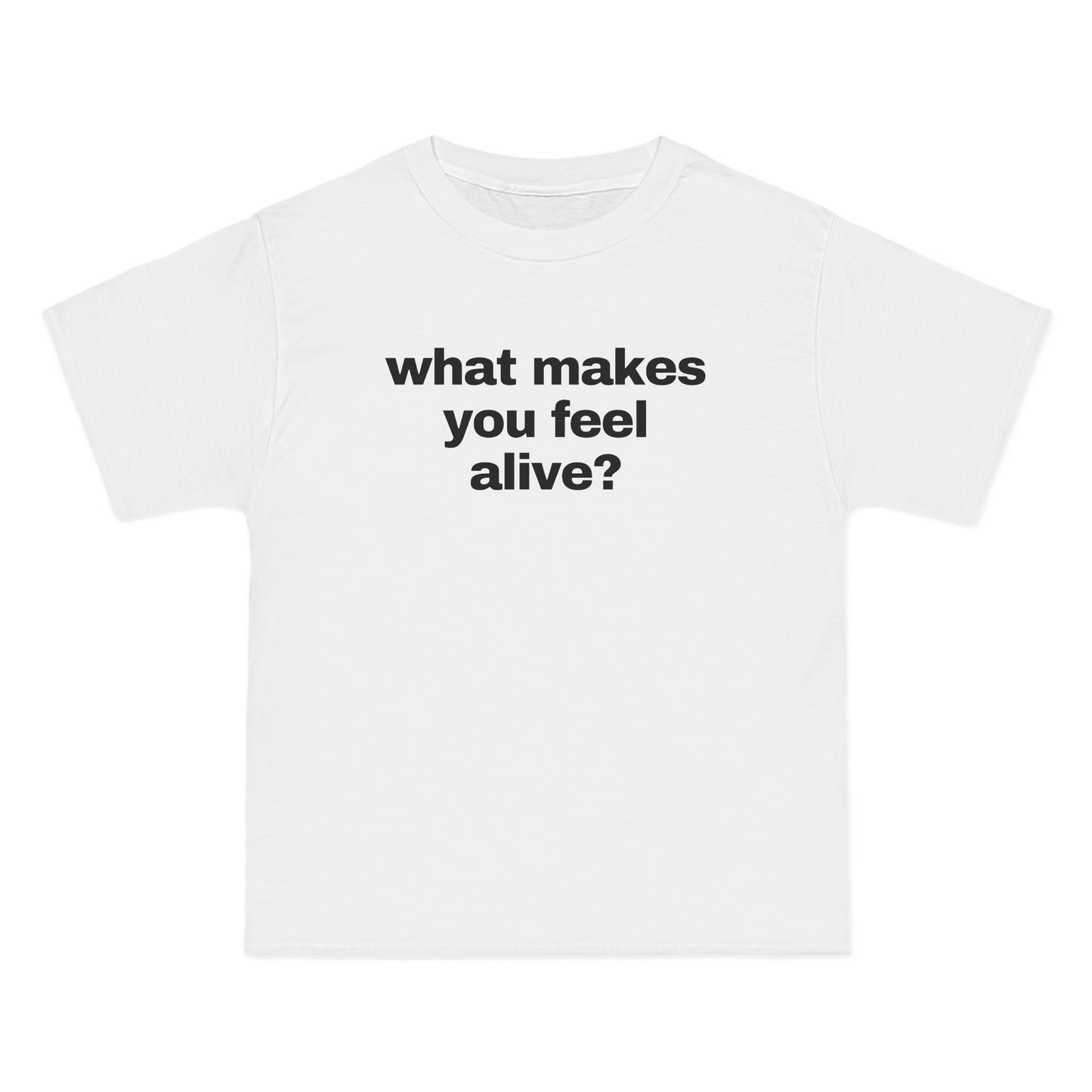 what makes you feel alive Tee