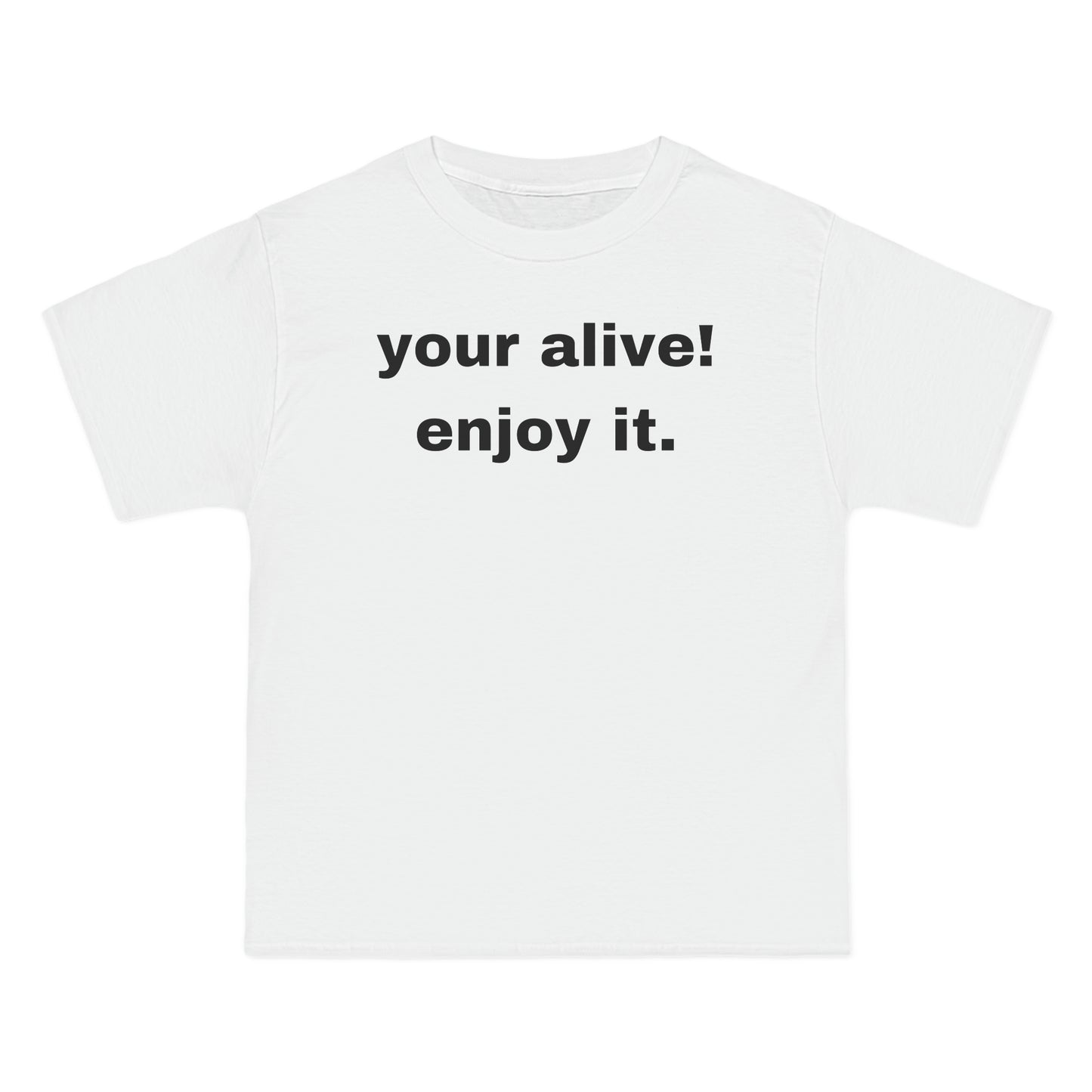 your alive! Tee