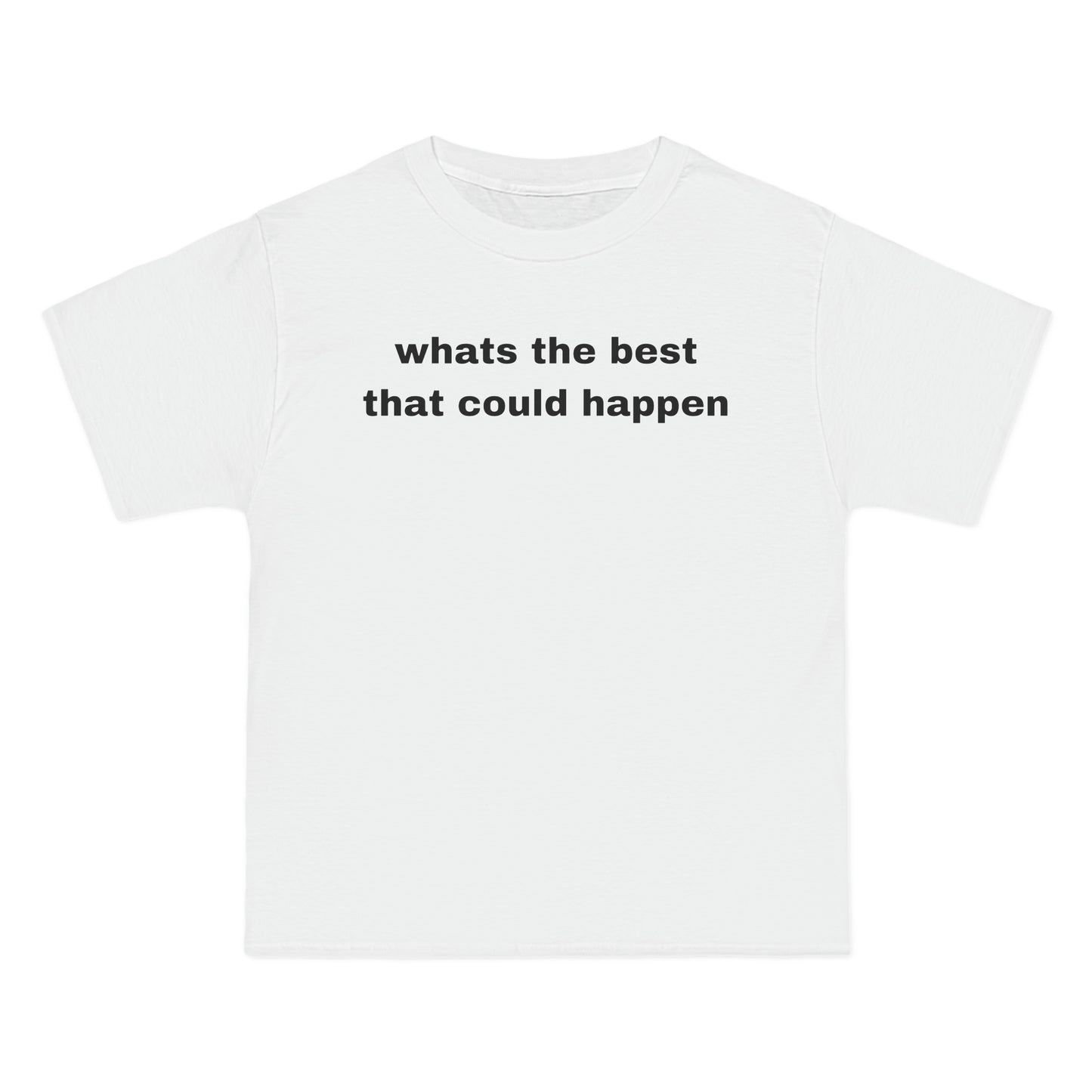 whats the best that could happen Tee