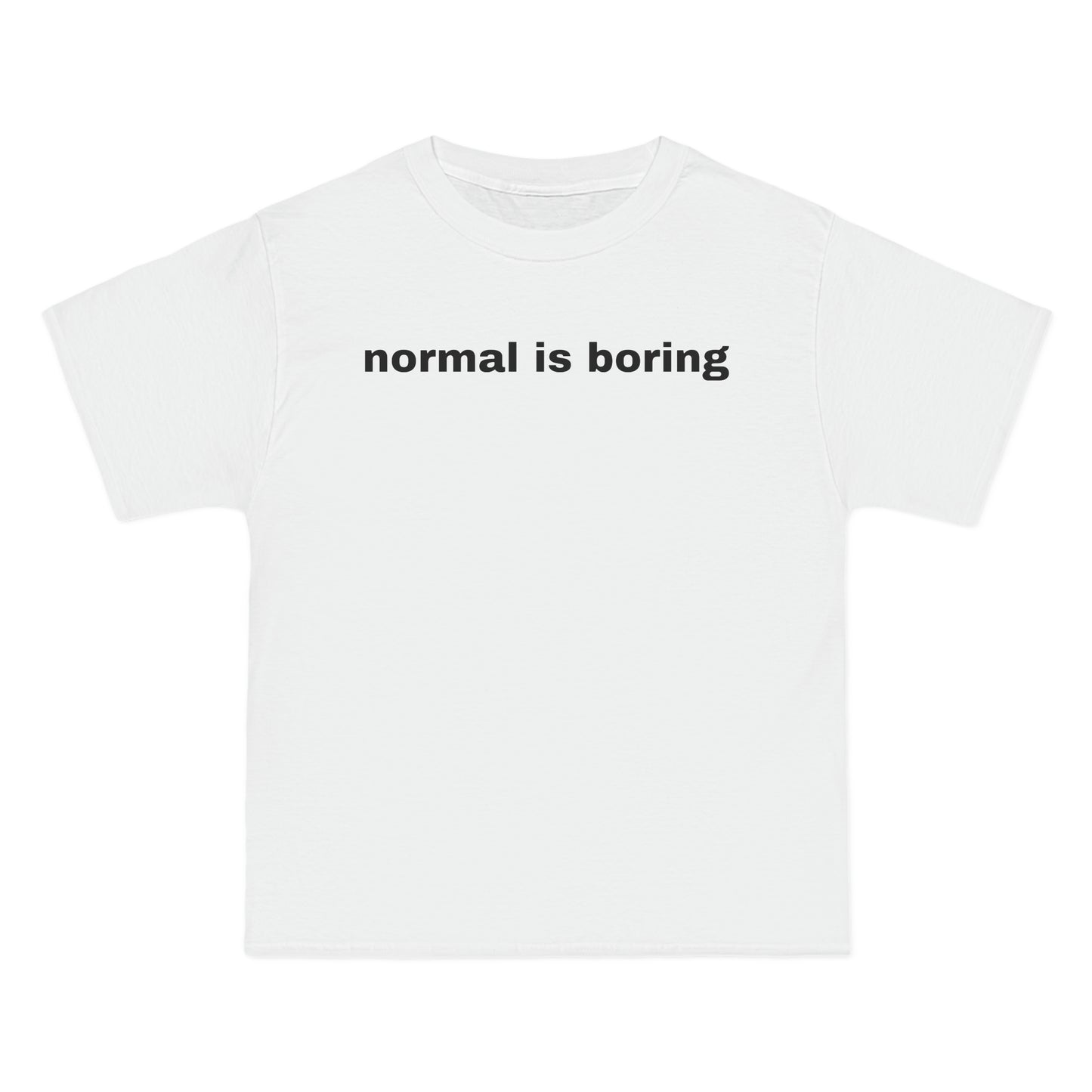 normal is boring Tee