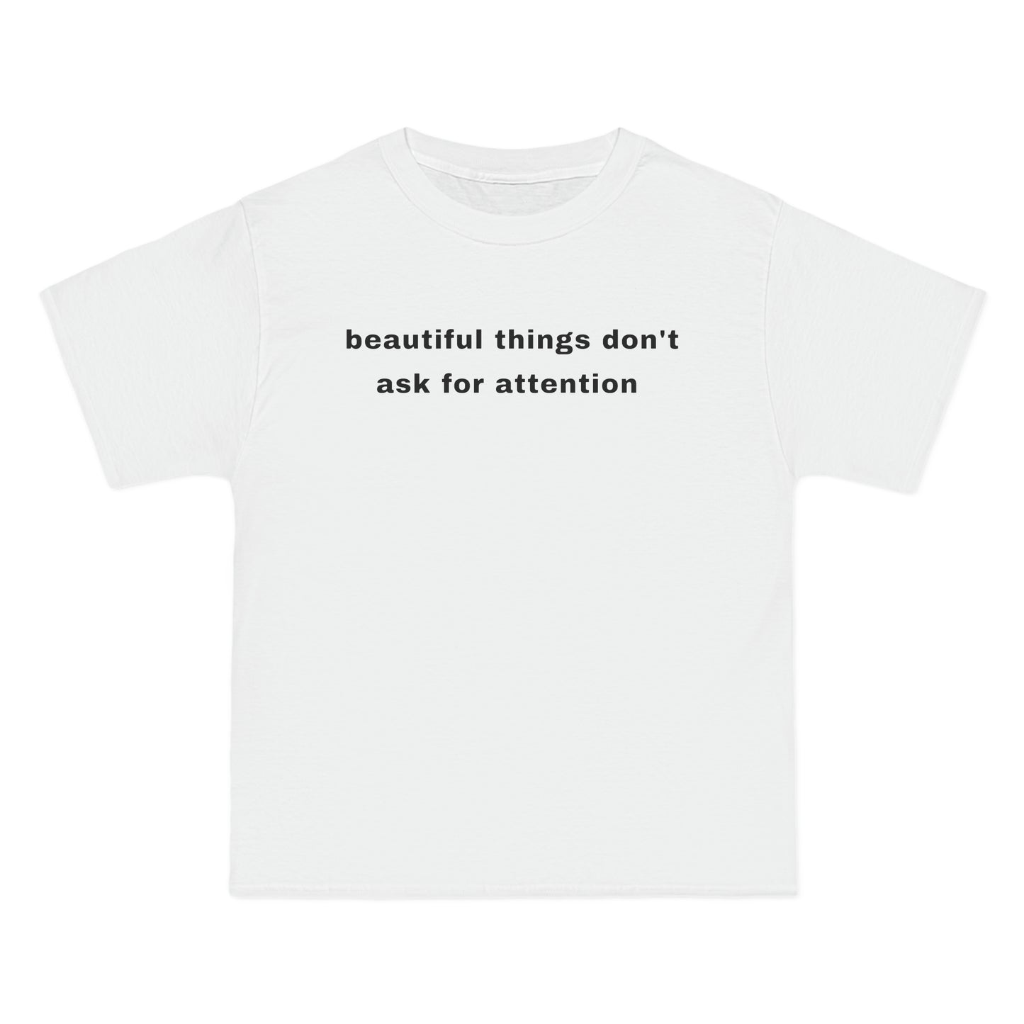 beautiful things don't ask for attention Tee