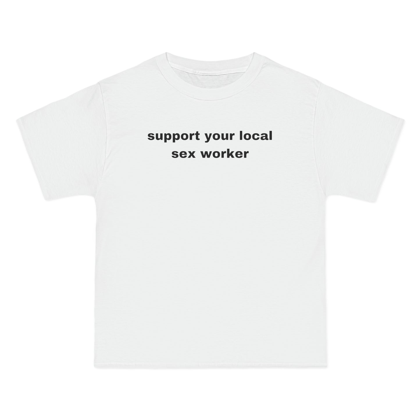 support your local sex worker Tee
